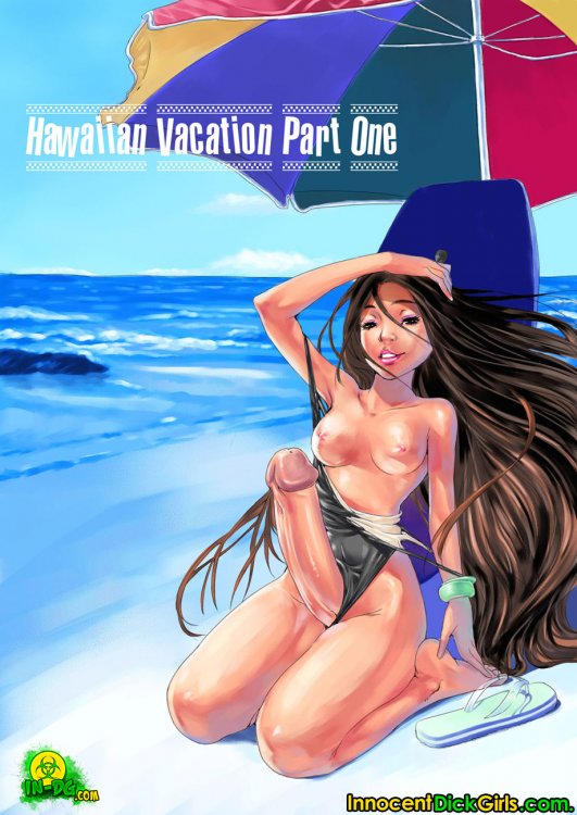 Hawaiian Vacation - Part 1 - Innocent Dickgirls En